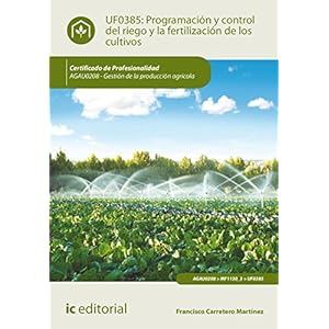 Programaci�n y control del riego y la fertilizaci�n de los cultivos. agau0208 - gesti�n de la producci�n agr�cola