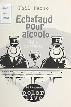 Amazon Com 201 Chafaud Pour Alcoolo 2 Le Proc 232 S French Edition Ebook Phil Marso Kindle Store