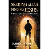 Seeking Allah, Finding Jesus: A Devout Muslim Encounters Christianity