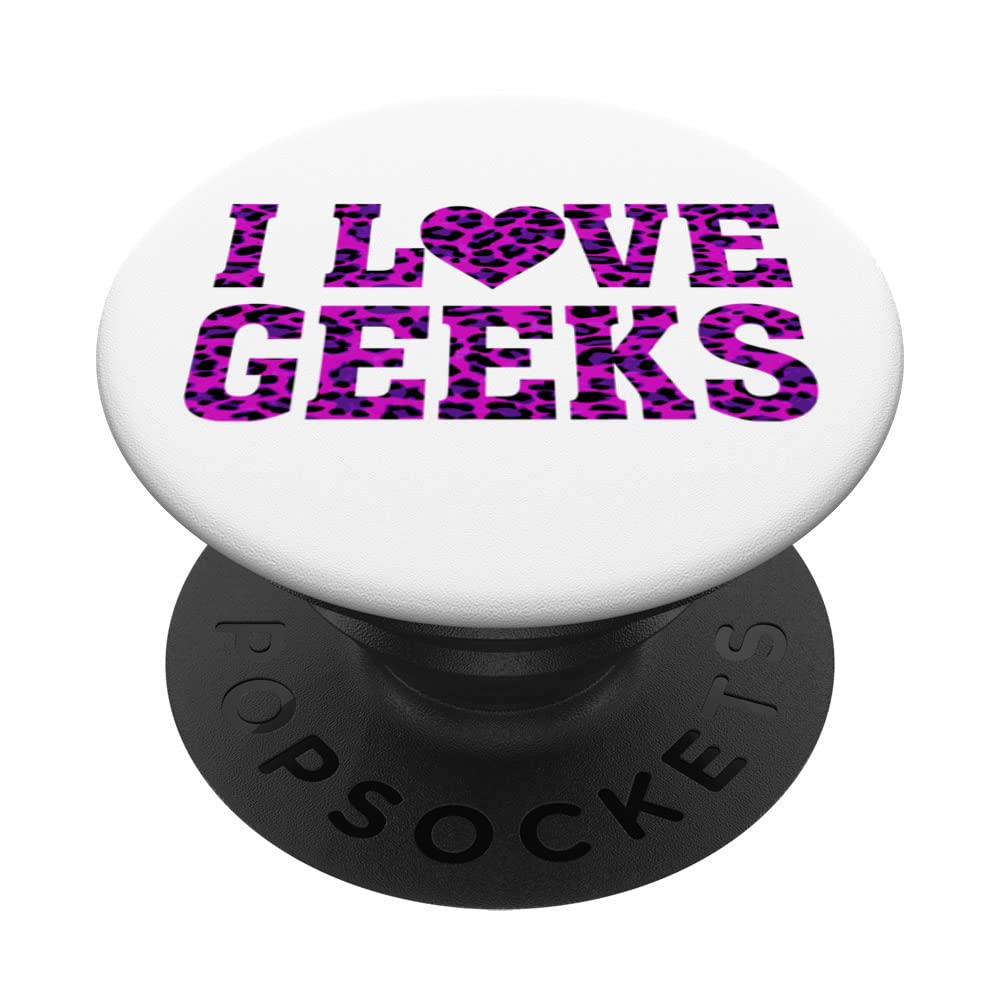 I Love Geeks - Funny Nerd Quote Humor Saying leopard PopSockets Swappable PopGrip