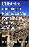 L'Histoire romaine à Rome/La Vie romaine au temps d'Auguste (French Edition) by Jean-Jacques Ampère