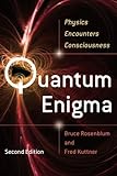 Quantum Enigma: Physics Encounters Consciousness