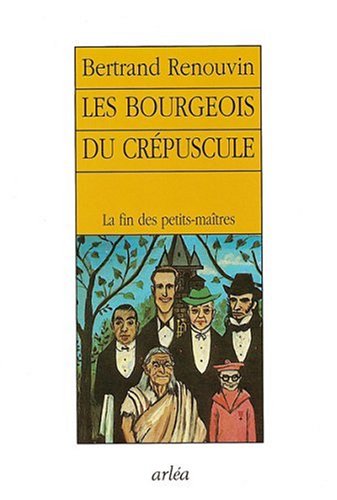 Les bourgeois du crépuscule (French Edition) by Bertrand Renouvin (Paperback)