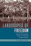 Claudia Leal, "Landscapes of Freedom: Building a Postemancipation Society in the Rainforests of Western Colombia" (U Arizona Press, 2018)