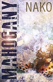 Mahogany: The Love Drought Series by [Nako]