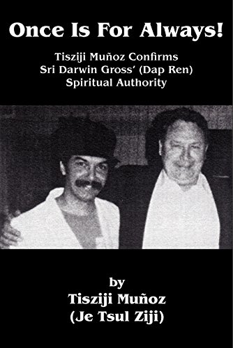 Once Is For Always!: Tisziji MuÃ±oz Confirms Sri Darwin Gross' (Dap Ren) Spiritual Authority