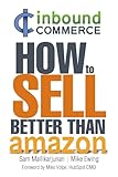 Inbound Commerce - How to Sell Better than Amazon by Michael Ewing, Sam Mallikarjunan