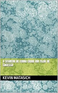Livro O Segredo De Como Criar Um Filho De Sucesso