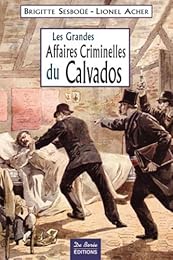 Les  grandes affaires criminelles du Calvados