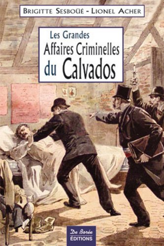 Les  grandes affaires criminelles du Calvados