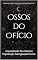 Livro Ossos do Ofício: Arquitetando Seu Sistema Espiritual e Salvaguarda Divina