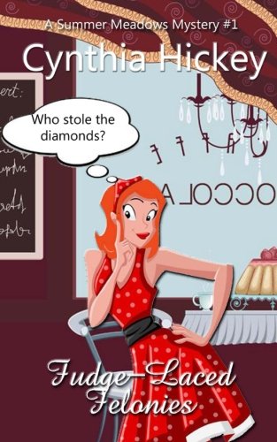 Fudge-Laced Felonies: A Summer Meadows Myster book 1 (Summer Meadows Mystery)