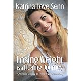 Losing Weight is a Healing Journey: A Woman's Guide to Losing Weight Naturally