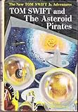 Hardcover Tom Swift and The Asteroid Pirates (The New Tom Swift Jr Adventures, Number 21) Book
