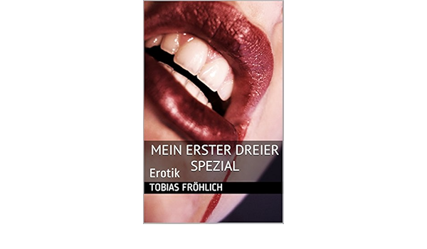 Mein Erster Dreier Spezial Erotik German Edition Kindle Edition By Frohlich Tobias Literature Fiction Kindle Ebooks Amazon Com Mein Erster Dreier Spezial Erotik German Edition Kindle Edition By Frohlich Tobias Literature Fiction Kindle Ebooks Amazon Com