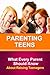 Parenting Teens: What Every Parent Needs To Know About Raising Teenagers