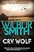 Cry Wolf by Wilbur Smith