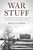 Joan E. Cashin, "War Stuff: The Struggle for Human and Environmental Resources in the American Civil War" (Cambridge UP, 2018)