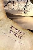 Robert Burns - A Glossary of Language: Understanding the Poems of Robert Burns