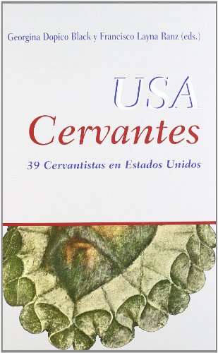 USA Cervantes: 39 Cervantistas En Estados Unidos (Spanish Edition) - DOPICO BLACK, GEORGINA/ LAYNA RANZ FRANCISCO (EDS)