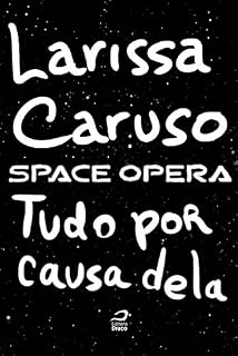 Livro Space Opera - Tudo por causa dela