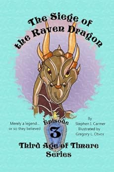 Amazon Com The Siege Of The Raven Dragon Third Age Of Timare Book 3 Ebook Stephen I Carmer