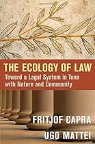 The Ecology of Law: Toward a Legal System in Tune with Nature and Community