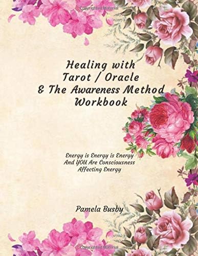 Healing with Tarot / Oracle & The Awareness Method Workbook: Use your Tarot Decks and Oracle Cards to Heal Emotional Trauma