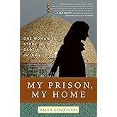 My Prison, My Home: One Woman's Story of Captivity in Iran