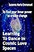 Learning To Dance In Cosmic Love Spaces: To find your inner power to create change (Ammorah Pleiadia by Suzanna Maria Emmanuel, CAEAYARON Limited
