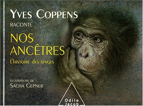 Yves Coppens raconte nos ancêtres : tome 1, L'histoire des singes by Yves Coppens