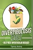 Diverticulosis Diet: Help Beat Diverticular Disease