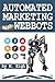 Automated Marketing with Webbots by M. Eigh