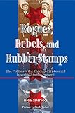 Rogues, Rebels, And Rubber Stamps: The Politics Of The Chicago City Council, 1863 To The Present (Urban Policy Challenges)