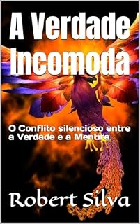 Livro A Verdade Incomoda: O Conflito silencioso entre a Verdade e a Mentira