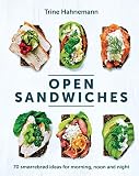 Open Sandwiches: 70 Smorrebrod Ideas for Morning, Noon and Night by 