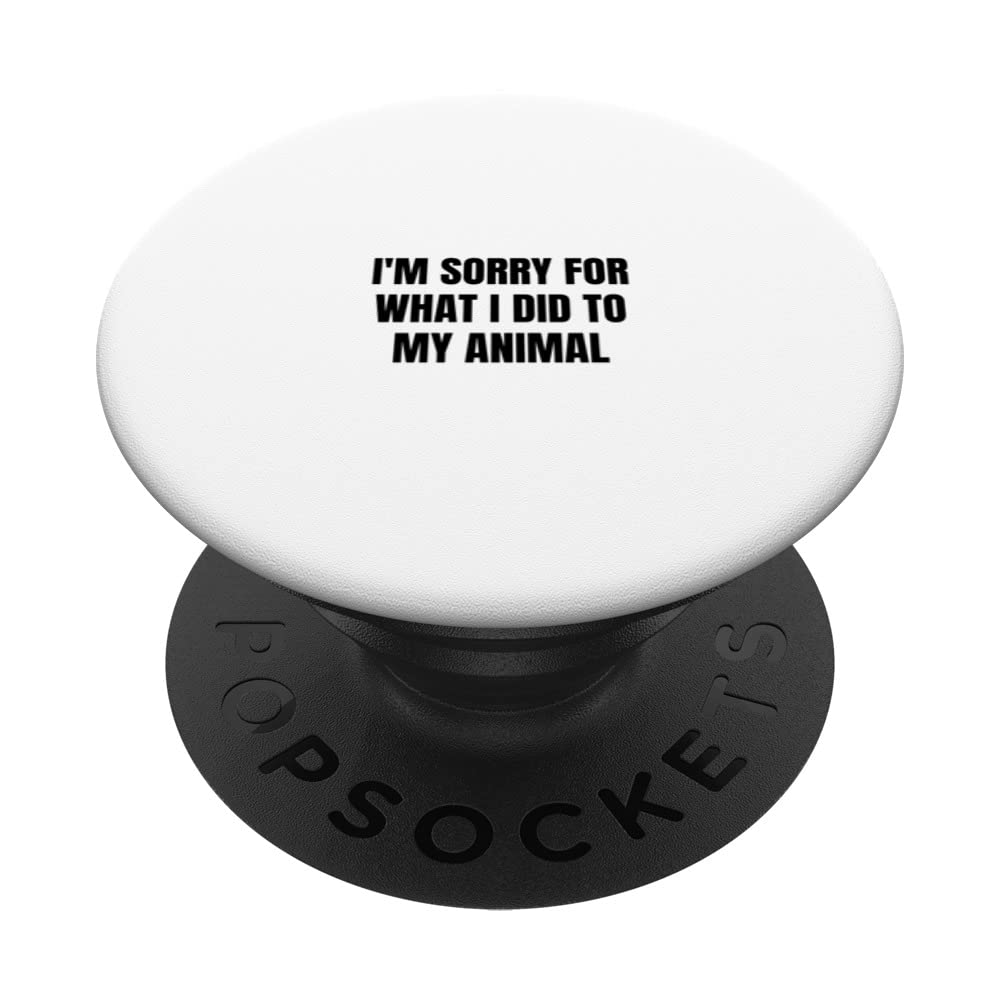 I'm sorry for what I did to my animal PopSockets Swappable PopGrip