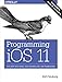 Programming iOS 11: Dive Deep into Views, View Controllers, and Frameworks