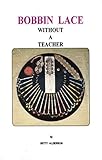 Bobbin lace without a teacher by 