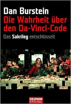 Die Wahrheit über den Da-Vinci-Code Die Wahrheit über den Da-Vinci-Code