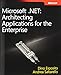 Microsoft® .NET: Architecting Applications for the Enterprise (Developer Reference)