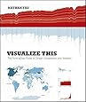 Visualize This: The FlowingData Guide to Design, Visualization, and Statistics