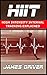 HIIT - High Intensity Interval Training Explained