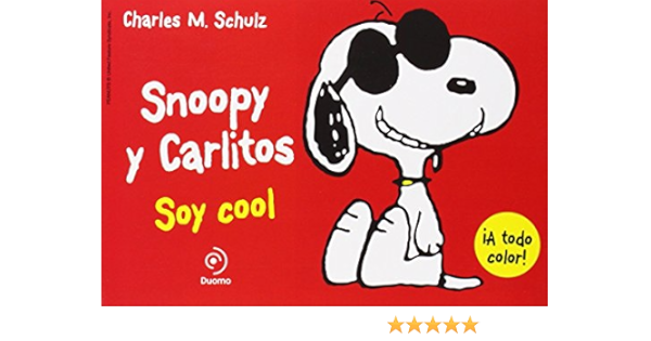 Snoopy Y Carlitos 7 Soy Cool Ilustrado Charles M Schulz Amazon Es Libros