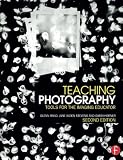 Image de Teaching Photography: Tools for the Imaging Educator (Photography Educators Series)