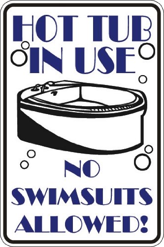 Hot Tub In Use No Swimsuits Allowed 8" x 12" Novelty Sign S058
