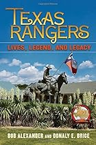 Texas Rangers: Lives, Legend, and Legacy Texas Rangers: Lives, Legend, and Legacy