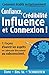 Comment établir Instantanément Confiance, Crédibilité Influence et Connexion !: 13 Façons d'ouvrir les Esprits en S'adressant Directement Au Subconscient (French Edition) by Tom 