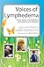 Voices of Lymphedema: Stories, Advice, and Inspiration from Patients and Therapists