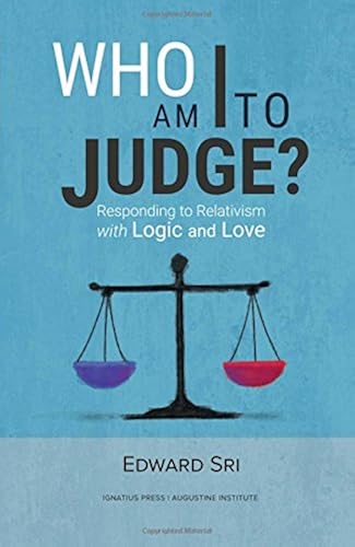 Download Who Am I to Judge?: Responding to Relativism With Logic and Love PDF
